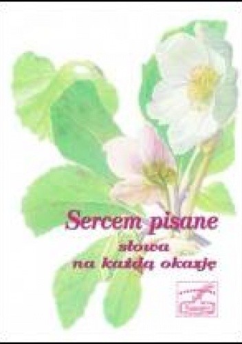 Sercem pisane. Słowa na każdą okazję