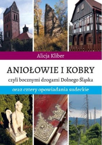 Aniołowie i Kobry czyli bocznymi drogami Dolnego Śląska