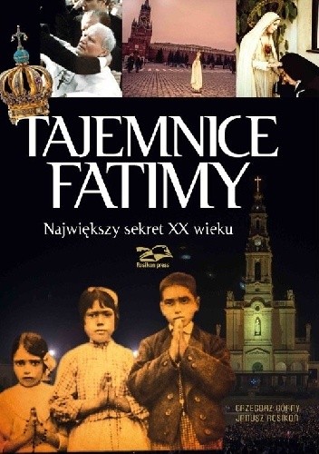 Tajemnice Fatimy. Największy sekret XX wieku
