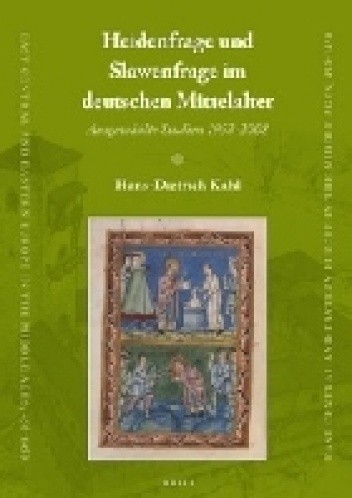 Heidenfrage und Slawenfrage im deutschen Mittelalter.  Ausgewählte Studien 1953-2008