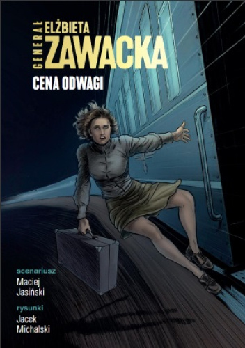 Generał Elżbieta Zawacka. Cena odwagi