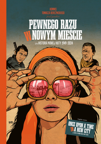 Pewnego razu w nowym mieście czyli Historia Nowej Huty 1949-2024