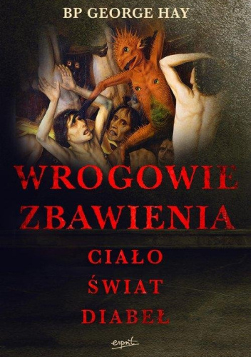 Wrogowie zbawienia. Ciało, świat, diabeł
