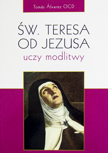 Św. Teresa od Jezusa uczy modlitwy