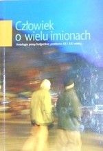 Człowiek o wielu imionach. Antologia prozy bułgarskiej przełomu XX i XXI wieku.
