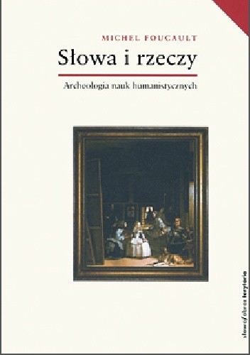 Słowa i rzeczy. Archeologia nauk humanistycznych