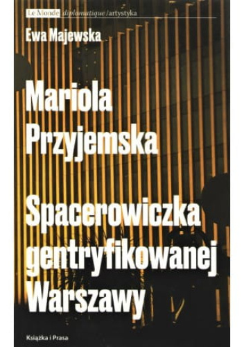 Mariola Przyjemska. Spacerowiczka gentryfikowanej Warszawy