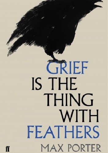 Grief Is the Thing with Feathers