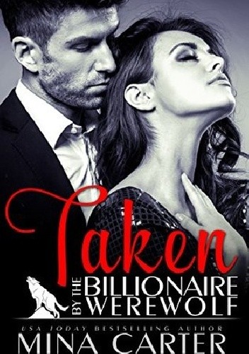 Taken by the Billionaire Werewolf