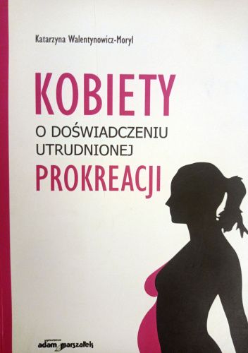 Kobiety o doświadczeniu utrudnionej prokreacji