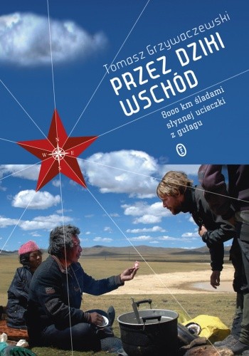 Przez dziki Wschód. 8000 km śladami słynnej ucieczki z gułagu