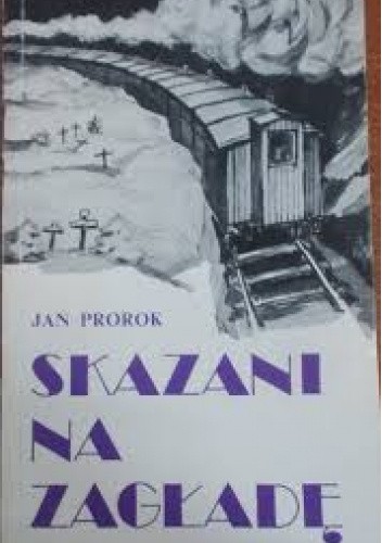 Skazani na zagładę. Wspomnienia z lat 1939 - 1945