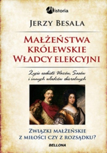 Małżeństwa królewskie. Władcy elekcyjni