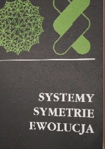 SYSTEMY, SYMETRIE, EWOLUCJA