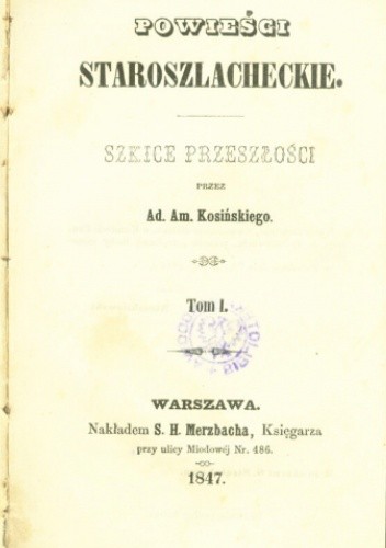 Powieści staroszlacheckie: szkice przeszłości. Tom 1