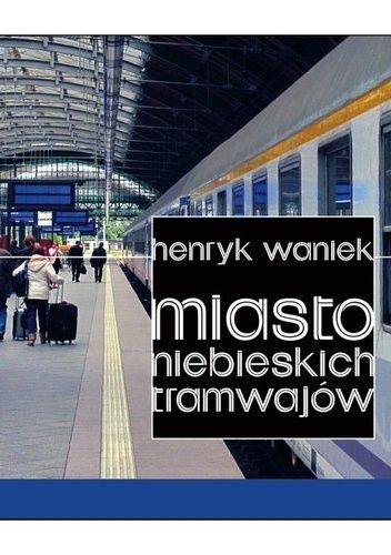 Miasto niebieskich tramwajów