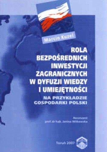 Rola bezpośrednich inwestycji zagranicznych w dyfuzji wiedzy i umiejętności. Na przykładzie gospodarki Polski.