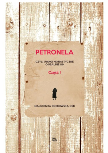 Petronela, czyli uwagi monastyczne o psalmie 119 (część 1)