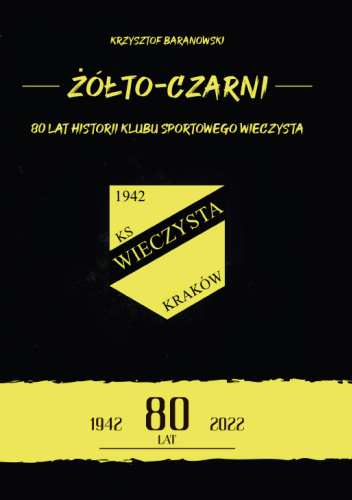 Żółto-Czarni. 80 lat Klubu Sportowego Wieczysta