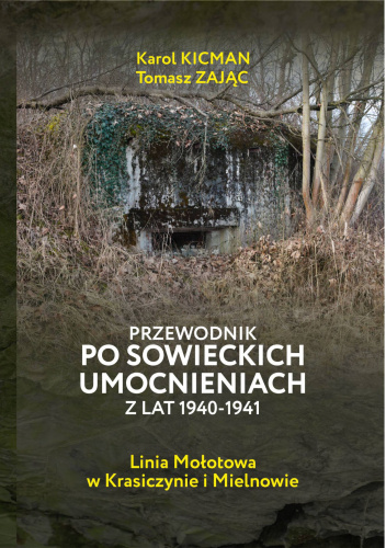 Przewodnik po sowieckich umocnieniach z lat 1940-1941. Linia Mołotowa w Krasiczynie i Mielnowie