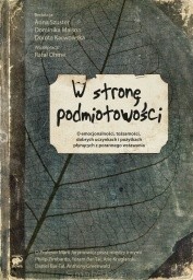 W stronę podmiotowości. O emocjonalności, tożsamości, dobrych uczynkach i pożytkach płynących z porannego wstawania
