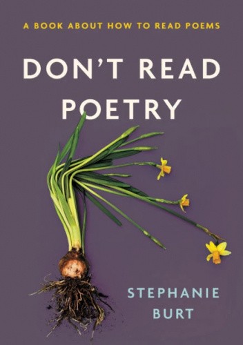 Don't Read Poetry: A Book About How to Read Poems