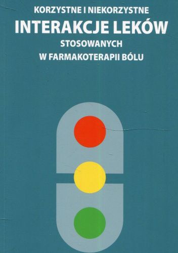 Korzystne i niekorzystne interakcje leków stosowanych w farmakoterapii bólu