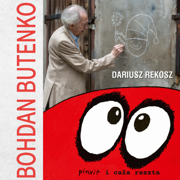 Bohdan Butenko. Pinxit i cała reszta