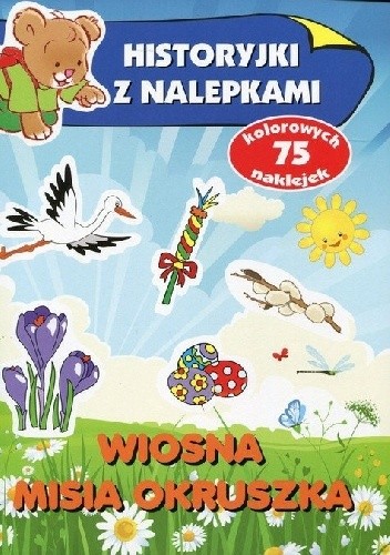 Wiosna misia Okruszka. Historyjki z nalepkami