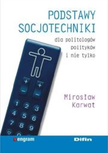 Podstawy socjotechniki dla politologów, polityków i nie tylko