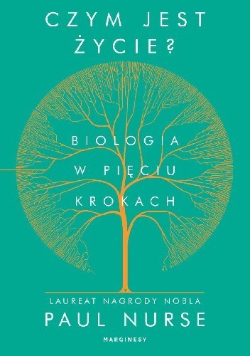 Czym jest życie? Biologia w pięciu krokach