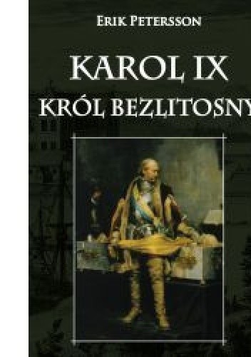 Karol IX. Król bezlitosny.