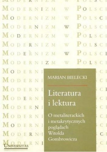 Literatura i lektura. O metaliterackich i metatekstowych poglądach Witolda Gombrowicza
