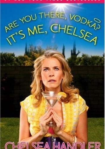 Are You There Vodka? It's Me, Chelsea