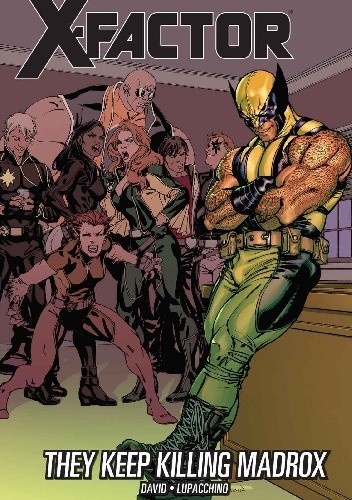 X-Factor. Volume 15: They Keep Killing Madrox