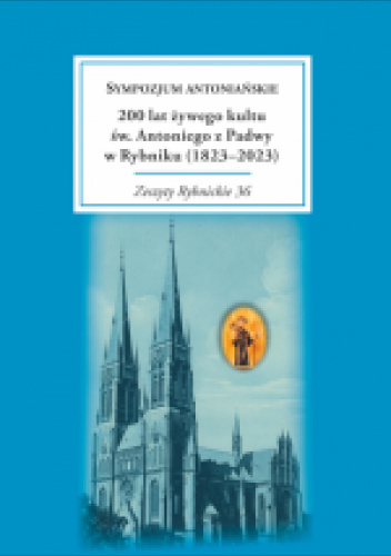 200 lat żywego kultu św. Antoniego z Padwy w Rybniku (1823-2023)