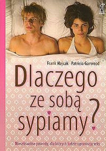 Dlaczego ze sobą sypiamy? Nieseksualne powody dla których ludzie uprawiają seks.