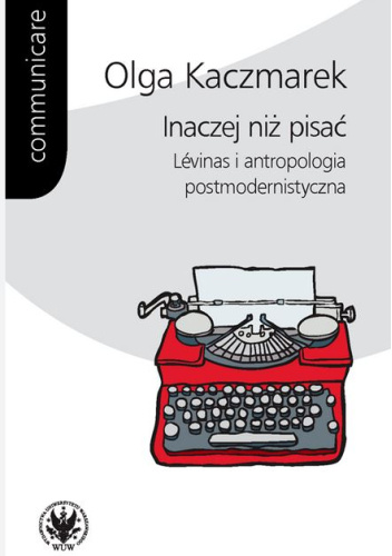Inaczej niż pisać. Lévinas i antropologia postmodernistyczna
