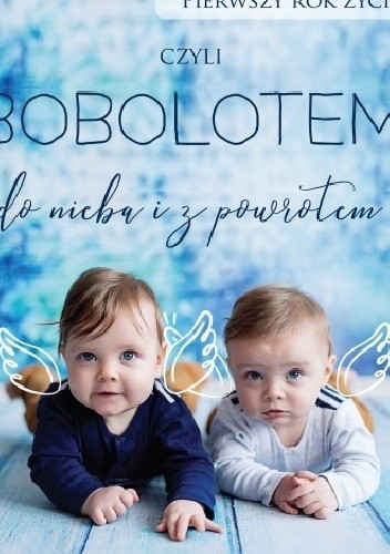 Bliźnięta - pierwszy rok życia, czyli bobolotem do nieba i z powrotem