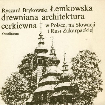 Łemkowska drewniana architektura cerkiewna w Polsce, na Słowacji i Rusi Zakarpackiej