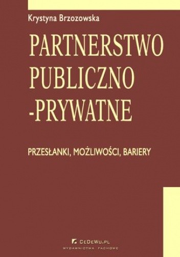 Partnerstwo publiczno-prywatne. Przesłanki, możliwości, bariery. Rozdział 5. Identyfikacja, ocena i zarządzanie ryzykiem inwestycyjnym