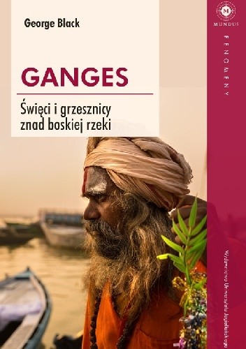 Ganges. Święci i grzesznicy znad boskiej rzeki