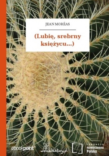 (Lubię, srebrny księżycu...)