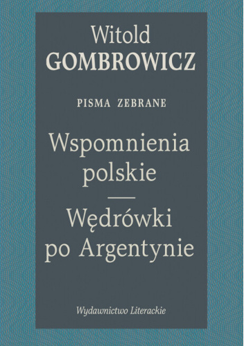 Wspomnienia polskie. Wędrówki po Argentynie. Pisma zebrane