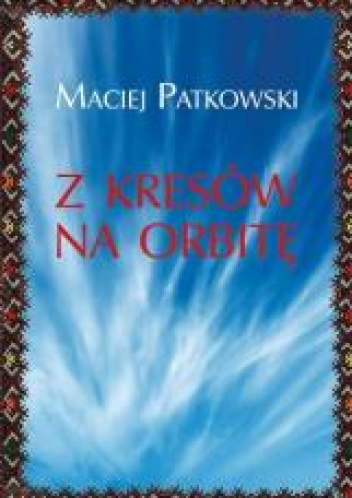 Z Kresów na orbitę