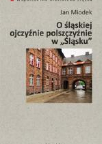 O śląskiej ojczyźnie polszczyźnie