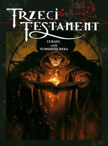 Trzeci Testament T. III. Łukasz, czyli tchnienie byka
