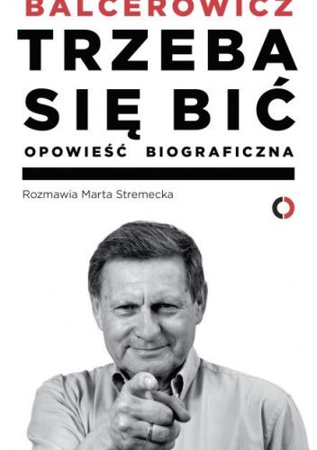 Trzeba się bić. Opowieść biograficzna