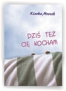 Dziś też Cię kocham