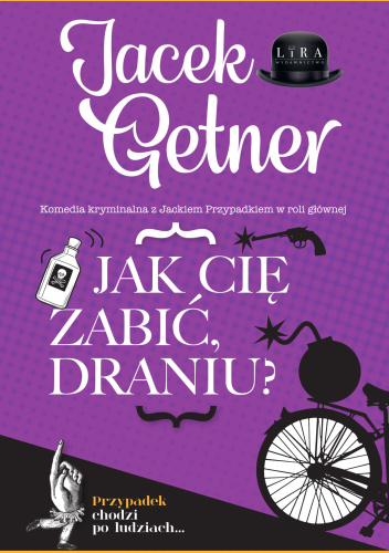 Jak cię zabić, draniu?